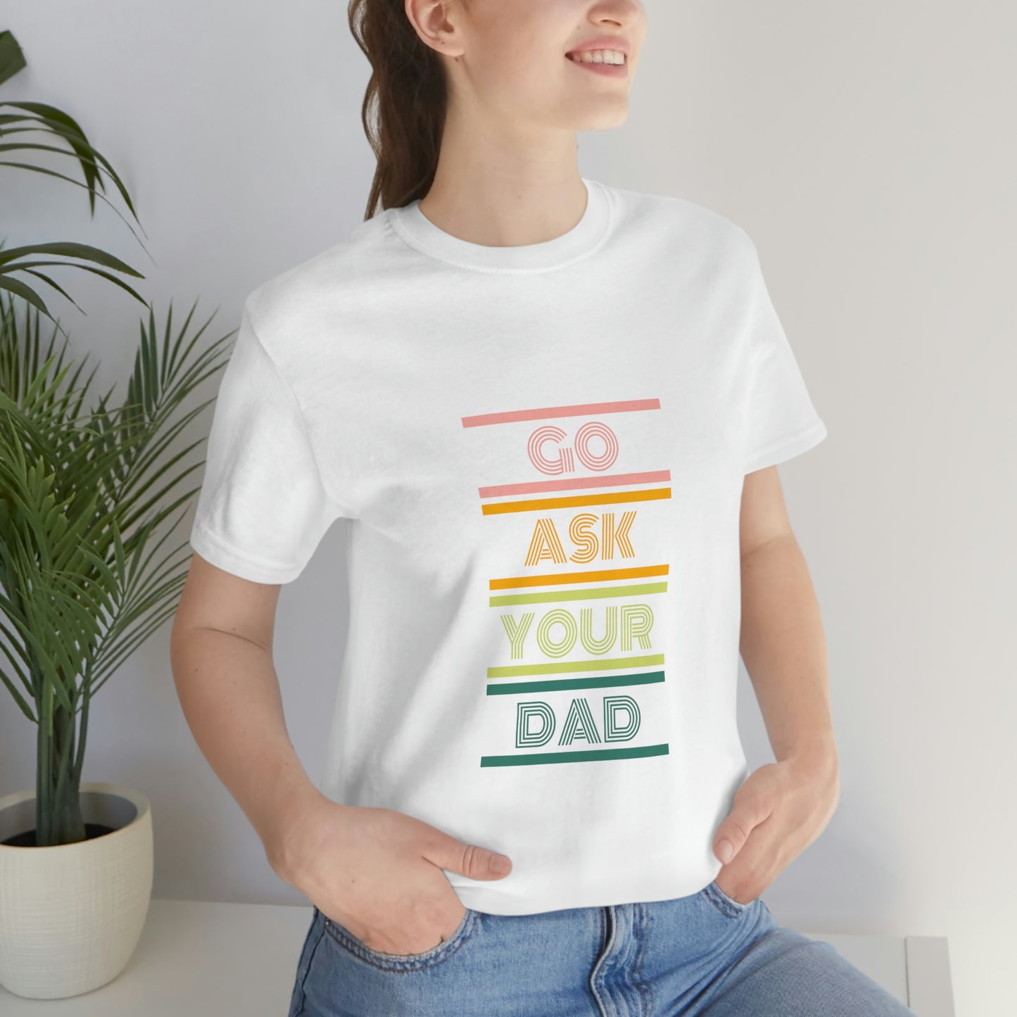 Go Ask Your Dad Tee